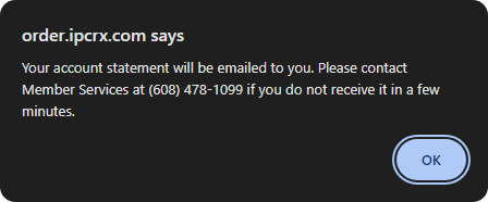 order.ipcrx.com alert Your account statement will be emailed to you